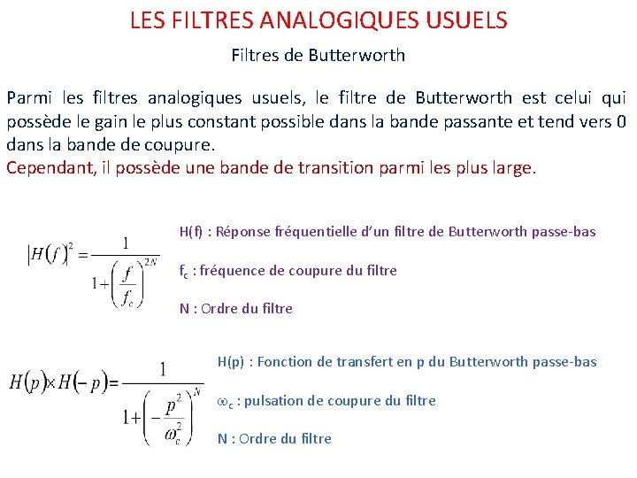 LES FILTRES ANALOGIQUES USUELS Filtres de Butterworth Parmi les filtres analogiques usuels, le filtre LES FILTRES ANALOGIQUES USUELS Filtres de Butterworth Parmi les filtres analogiques usuels, le filtre