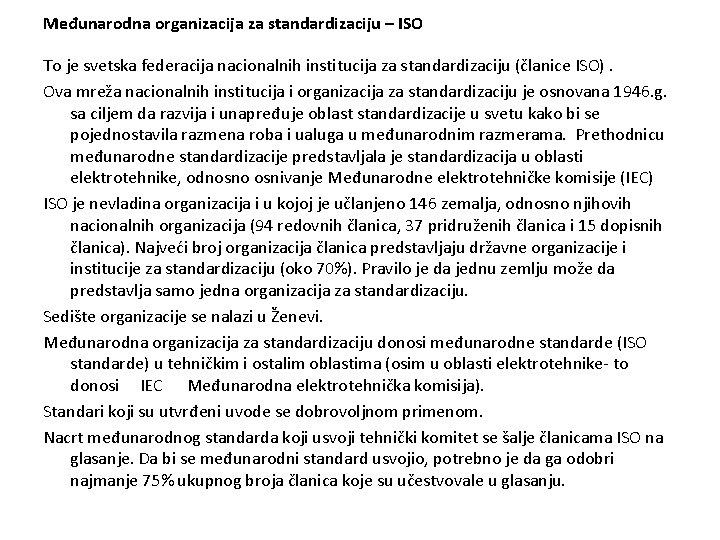 Međunarodna organizacija za standardizaciju – ISO To je svetska federacija nacionalnih institucija za standardizaciju