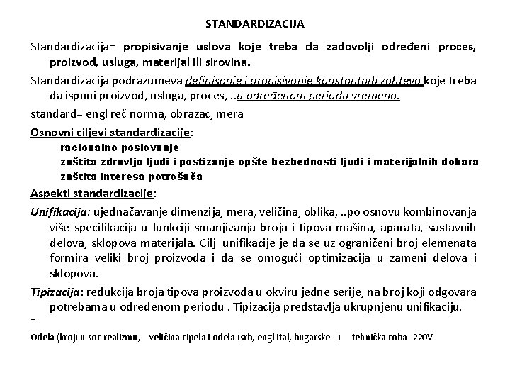 STANDARDIZACIJA Standardizacija= propisivanje uslova koje treba da zadovolji određeni proces, proizvod, usluga, materijal ili