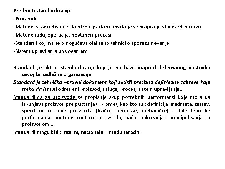 Predmeti standardizacije -Proizvodi -Metode za određivanje i kontrolu performansi koje se propisuju standardizacijom -Metode