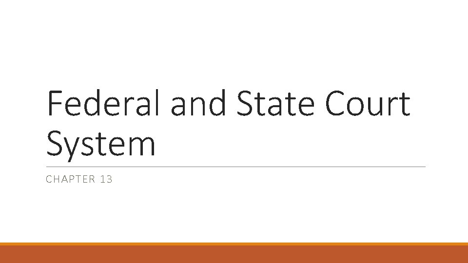 Federal and State Court System CHAPTER 13 