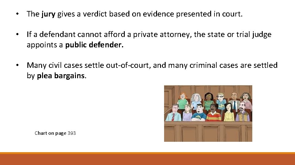  • The jury gives a verdict based on evidence presented in court. •