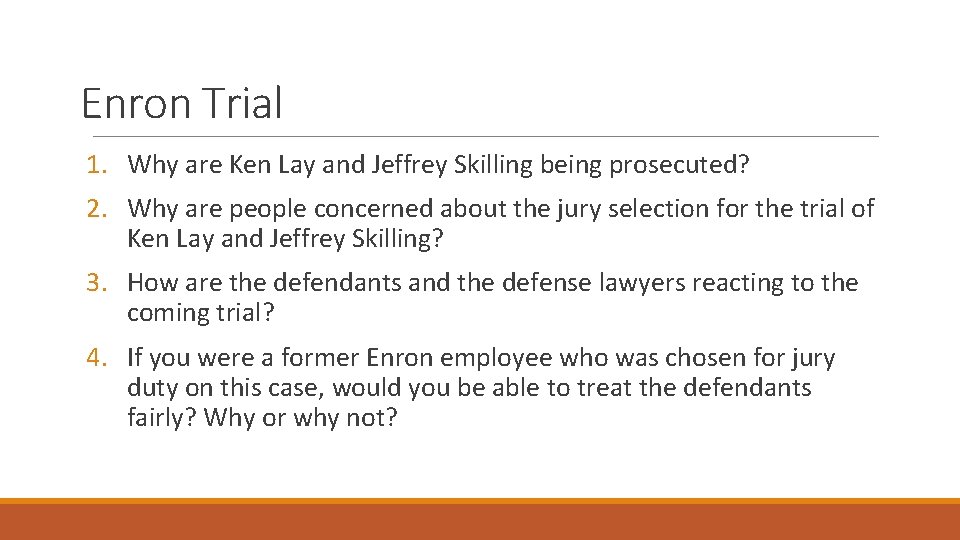 Enron Trial 1. Why are Ken Lay and Jeffrey Skilling being prosecuted? 2. Why