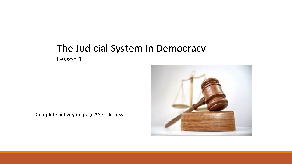 The Judicial System in Democracy Lesson 1 Complete activity on page 386 - discuss
