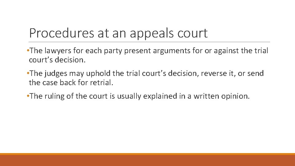 Procedures at an appeals court • The lawyers for each party present arguments for