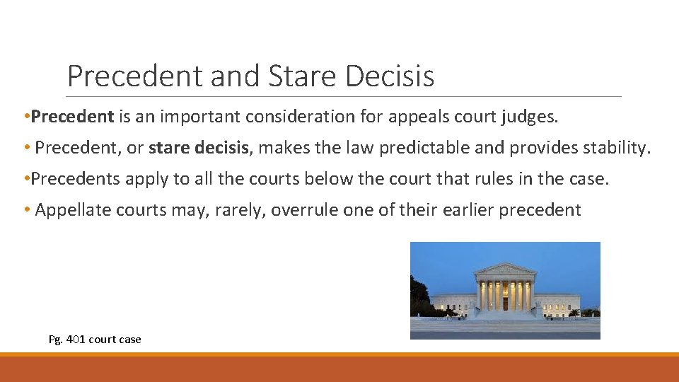 Precedent and Stare Decisis • Precedent is an important consideration for appeals court judges.