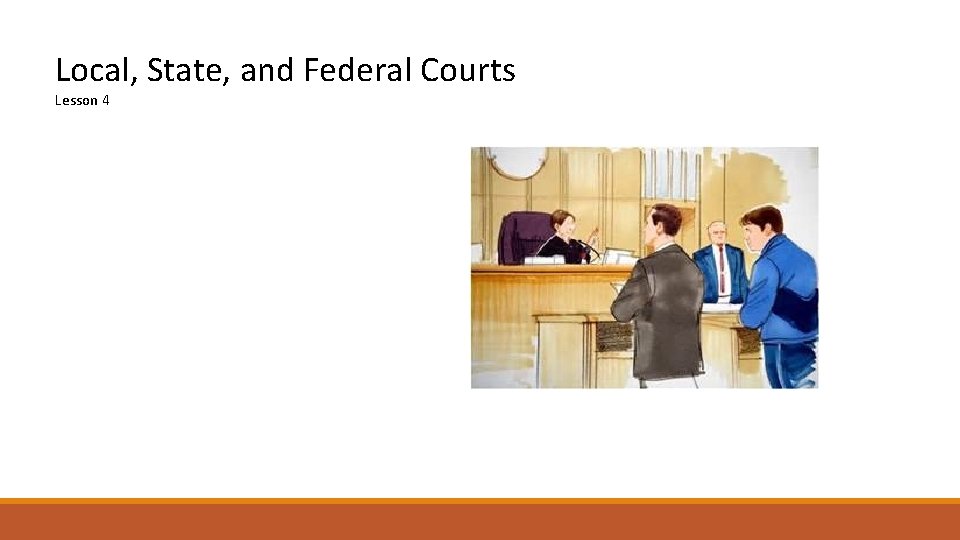 Local, State, and Federal Courts Lesson 4 