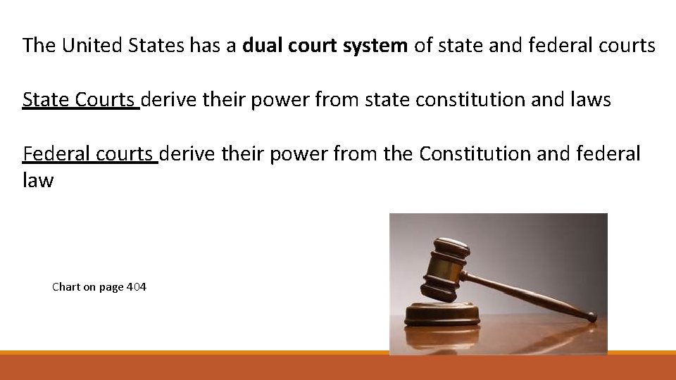 The United States has a dual court system of state and federal courts State