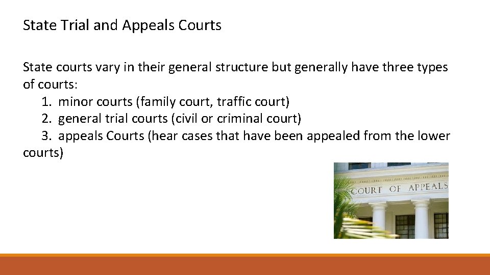 State Trial and Appeals Courts State courts vary in their general structure but generally