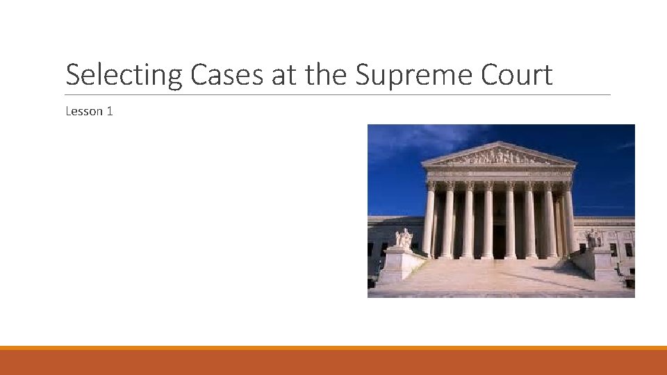 Selecting Cases at the Supreme Court Lesson 1 