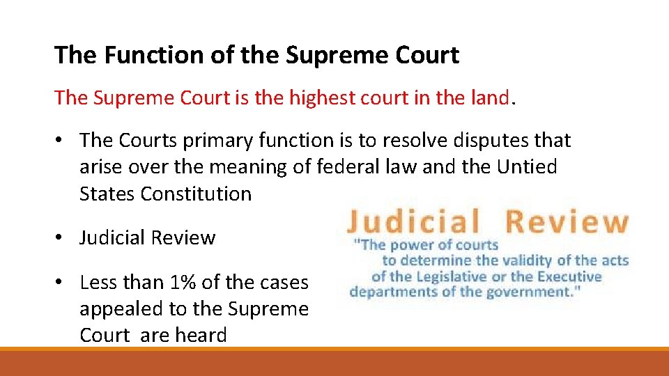 The Function of the Supreme Court The Supreme Court is the highest court in