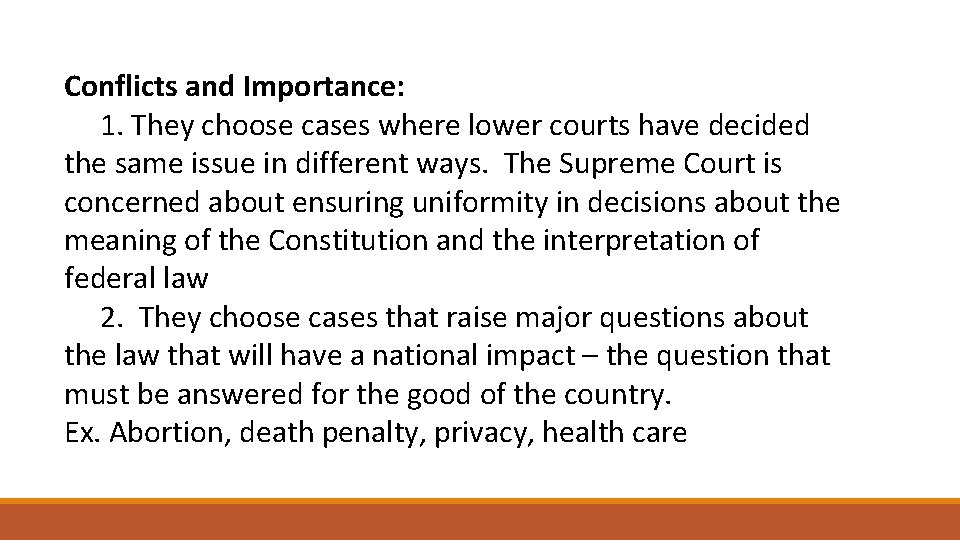 Conflicts and Importance: 1. They choose cases where lower courts have decided the same