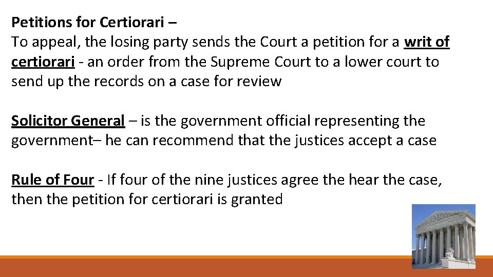 Petitions for Certiorari – To appeal, the losing party sends the Court a petition