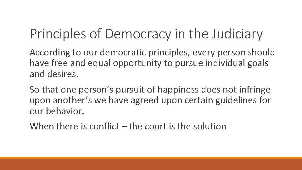 Principles of Democracy in the Judiciary According to our democratic principles, every person should