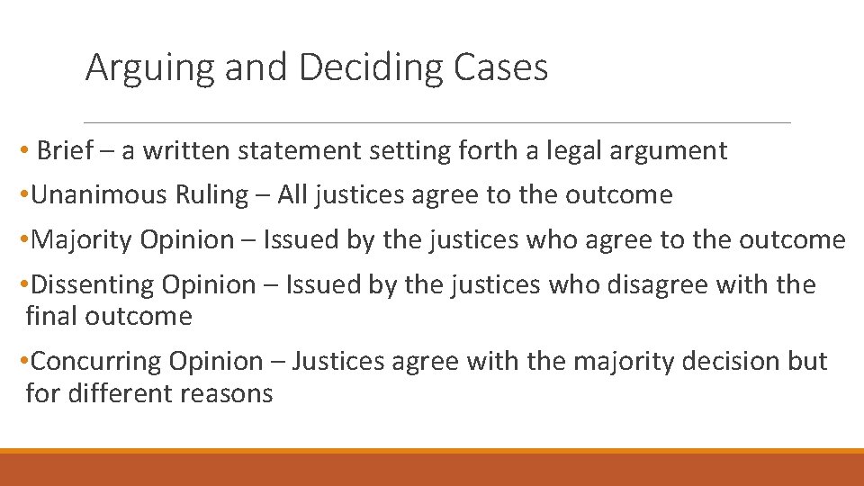 Arguing and Deciding Cases • Brief – a written statement setting forth a legal