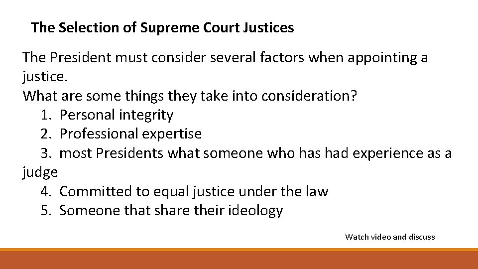 The Selection of Supreme Court Justices The President must consider several factors when appointing