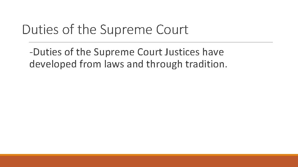 Duties of the Supreme Court -Duties of the Supreme Court Justices have developed from