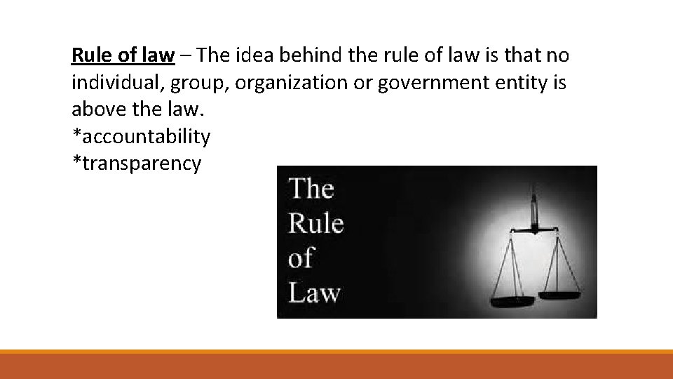 Rule of law – The idea behind the rule of law is that no