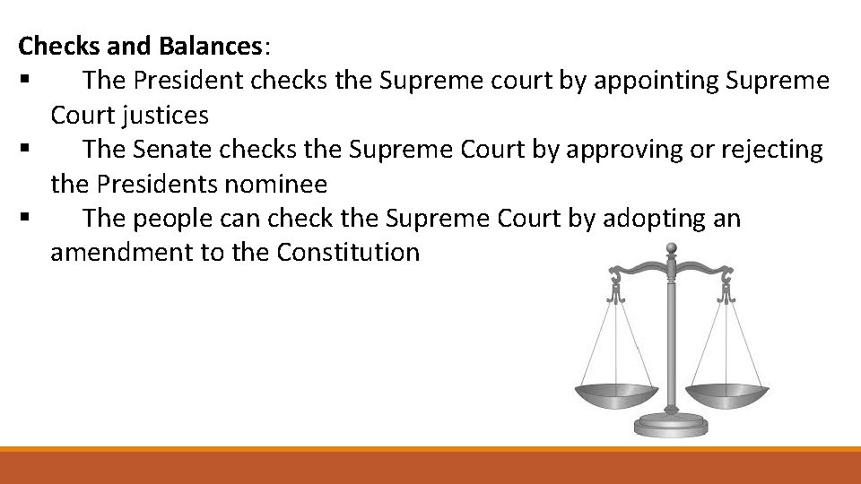 Checks and Balances: § The President checks the Supreme court by appointing Supreme Court