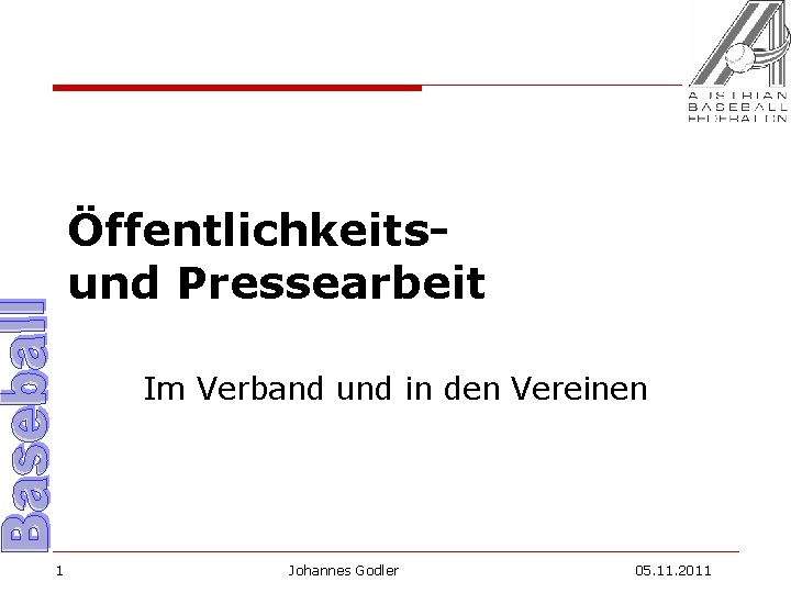 Öffentlichkeitsund Pressearbeit Im Verband und in den Vereinen 1 Johannes Godler 05. 11. 2011