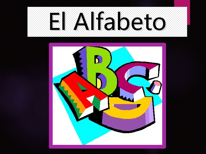 El Alfabeto 