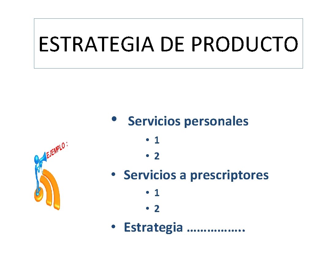 ESTRATEGIA DE PRODUCTO • Servicios personales • 1 • 2 • Servicios a prescriptores