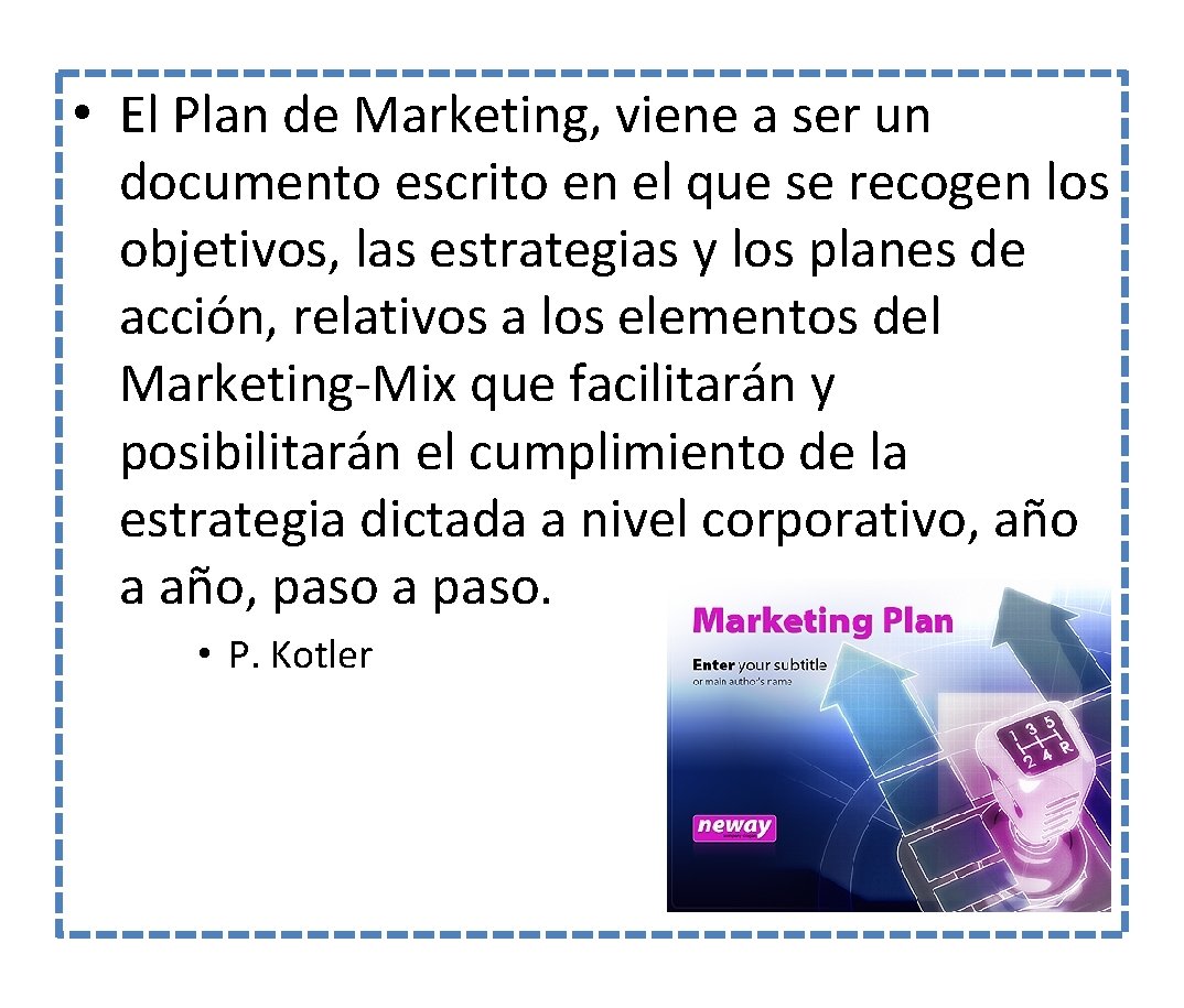  • El Plan de Marketing, viene a ser un documento escrito en el