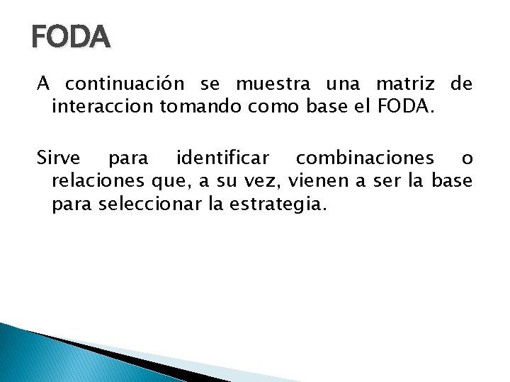 FODA A continuación se muestra una matriz de interaccion tomando como base el FODA.