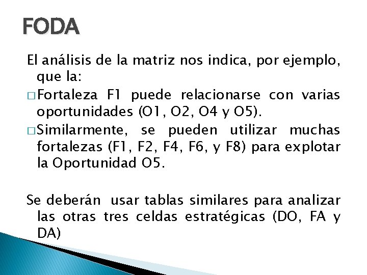 FODA El análisis de la matriz nos indica, por ejemplo, que la: � Fortaleza