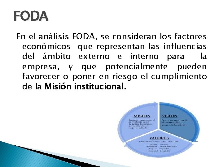 FODA En el análisis FODA, se consideran los factores económicos que representan las influencias