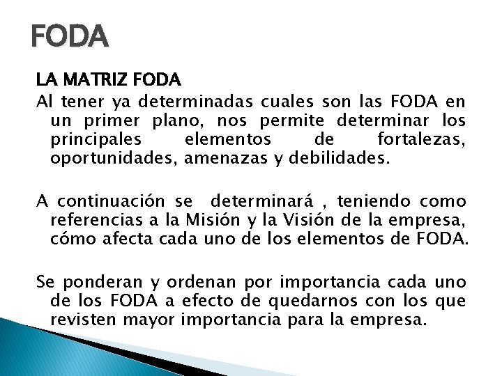 FODA LA MATRIZ FODA Al tener ya determinadas cuales son las FODA en un