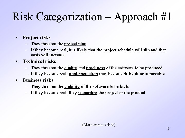 Risk Categorization – Approach #1 • Project risks – They threaten the project plan