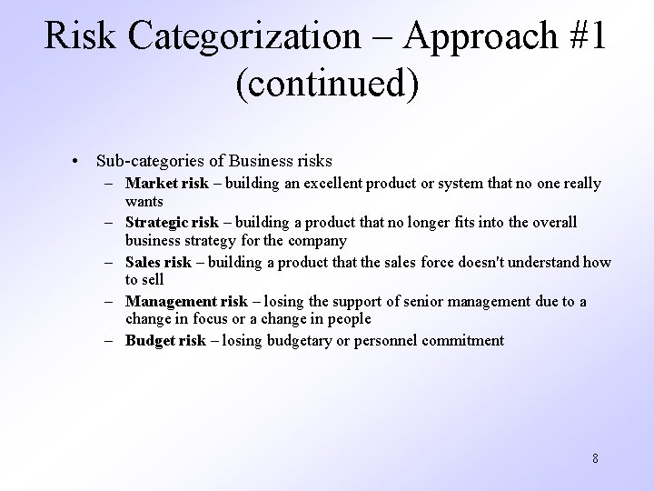 Risk Categorization – Approach #1 (continued) • Sub-categories of Business risks – Market risk