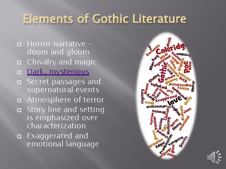 Elements of Gothic Literature Horror narrative – doom and gloom Chivalry and magic Dark,