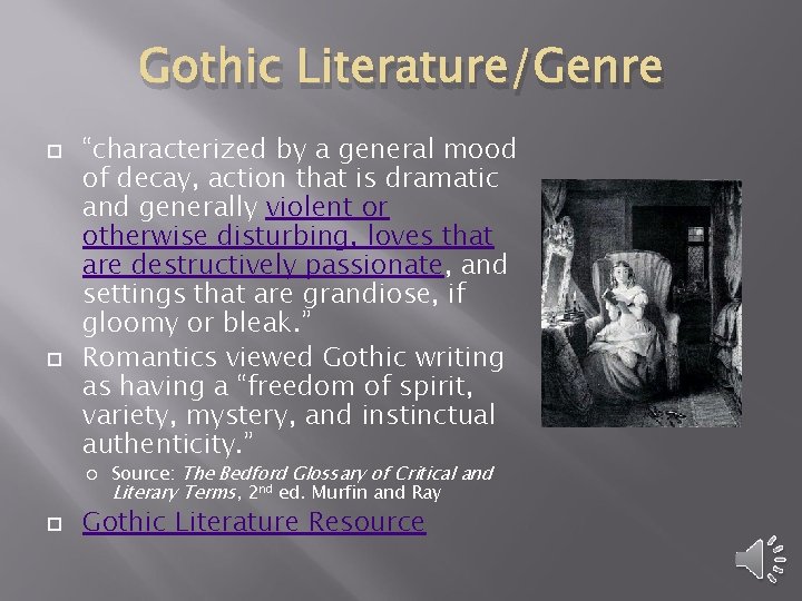 Gothic Literature/Genre “characterized by a general mood of decay, action that is dramatic and