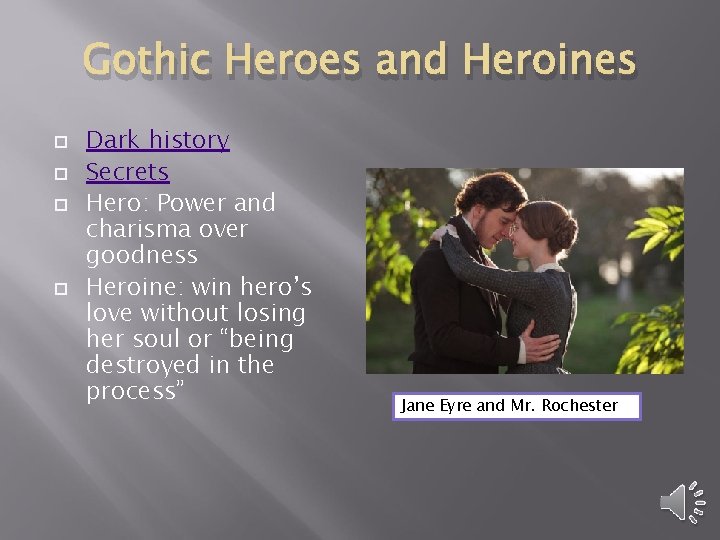 Gothic Heroes and Heroines Dark history Secrets Hero: Power and charisma over goodness Heroine: