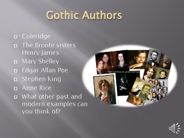 Gothic Authors Coleridge The Bronte sisters Henry James Mary Shelley Edgar Allan Poe Stephen