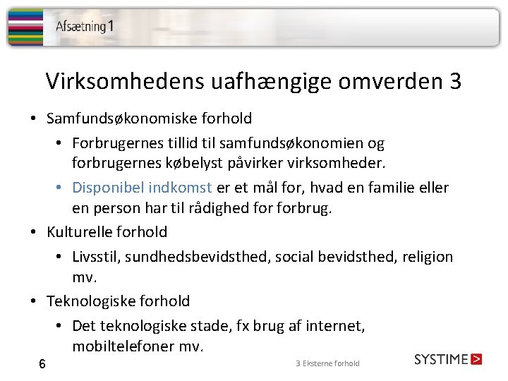 Virksomhedens uafhængige omverden 3 • Samfundsøkonomiske forhold • Forbrugernes tillid til samfundsøkonomien og forbrugernes