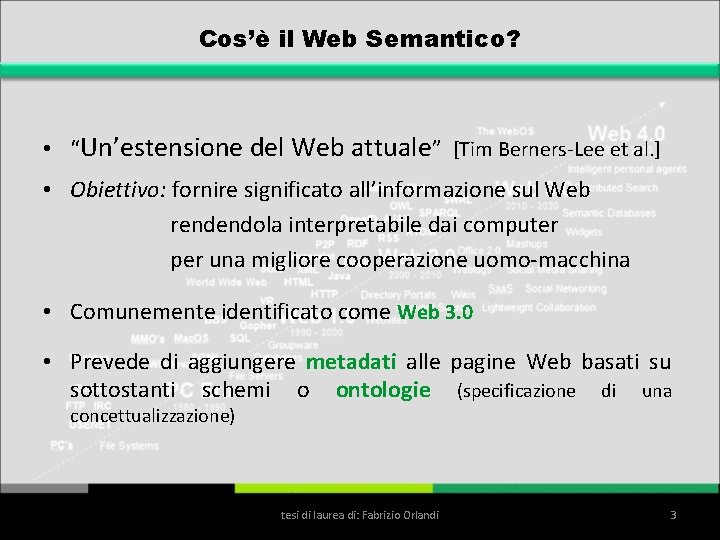 Cos’è il Web Semantico? • “Un’estensione del Web attuale” [Tim Berners-Lee et al. ]