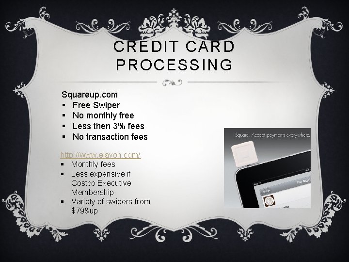 CREDIT CARD PROCESSING Squareup. com § Free Swiper § No monthly free § Less