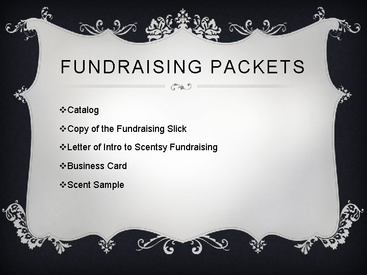 FUNDRAISING PACKETS v. Catalog v. Copy of the Fundraising Slick v. Letter of Intro