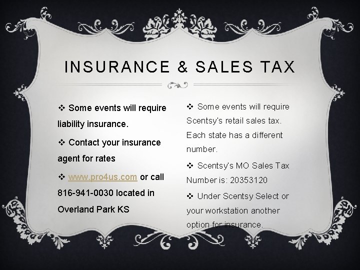INSURANCE & SALES TAX v Some events will require liability insurance. Scentsy’s retail sales