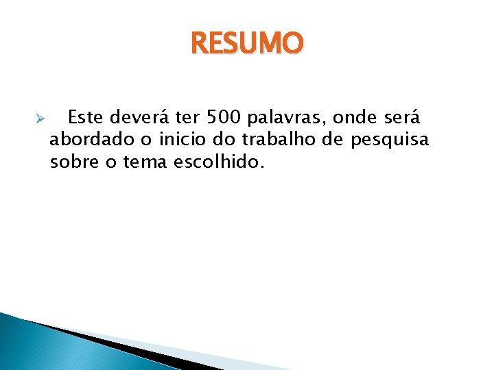 RESUMO Ø Este deverá ter 500 palavras, onde será abordado o inicio do trabalho