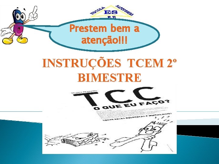 Prestem bem a atenção!!! INSTRUÇÕES TCEM 2º BIMESTRE 