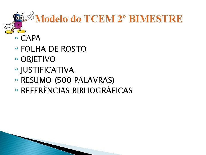 Modelo do TCEM 2º BIMESTRE CAPA FOLHA DE ROSTO OBJETIVO JUSTIFICATIVA RESUMO (500 PALAVRAS)