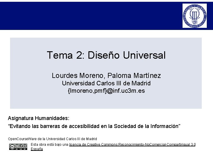 Tema 2: Diseño Universal Lourdes Moreno, Paloma Martínez Universidad Carlos III de Madrid {lmoreno,