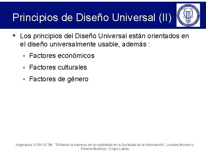 Principios de Diseño Universal (II) § Los principios del Diseño Universal están orientados en