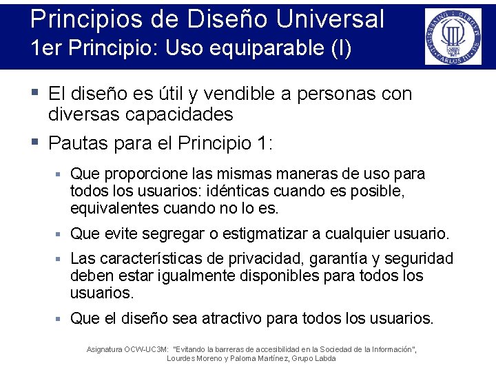 Principios de Diseño Universal 1 er Principio: Uso equiparable (I) § El diseño es