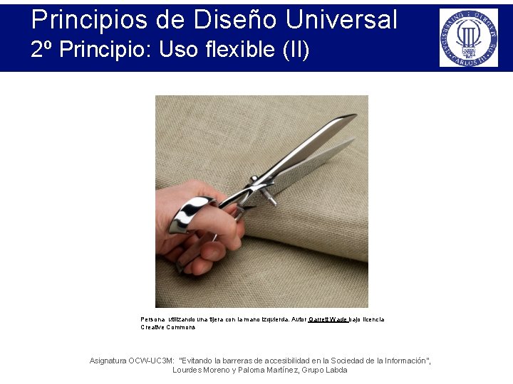 Principios de Diseño Universal 2º Principio: Uso flexible (II) Persona utilizando una tijera con