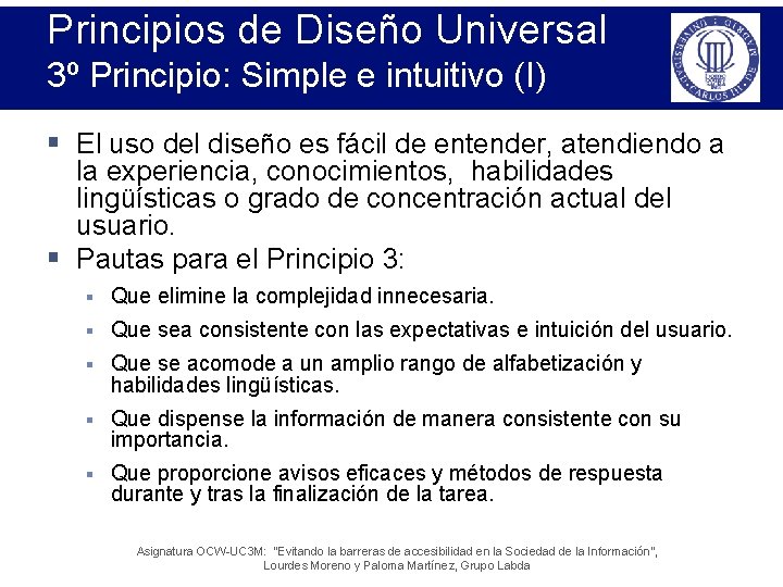 Principios de Diseño Universal 3º Principio: Simple e intuitivo (I) § El uso del